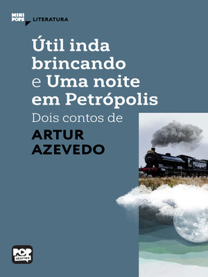 cover image of Útil inda brincando e Uma noite em Petrópolis